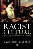 Racist Culture - Goldberg, David Theo (University of California, Irvine)