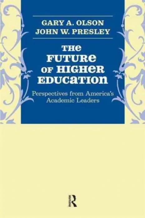 Future of Higher Education - Olson, Gary A. a Presley, John W.