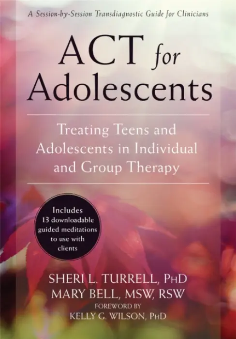 ACT for Adolescents - Turrell, Sheri L. a Bell, Mary