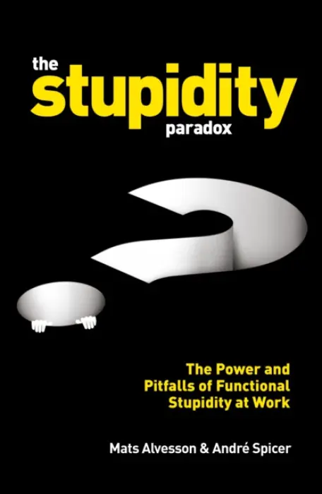 Stupidity Paradox - Alvesson, Mats a Spicer, Andre