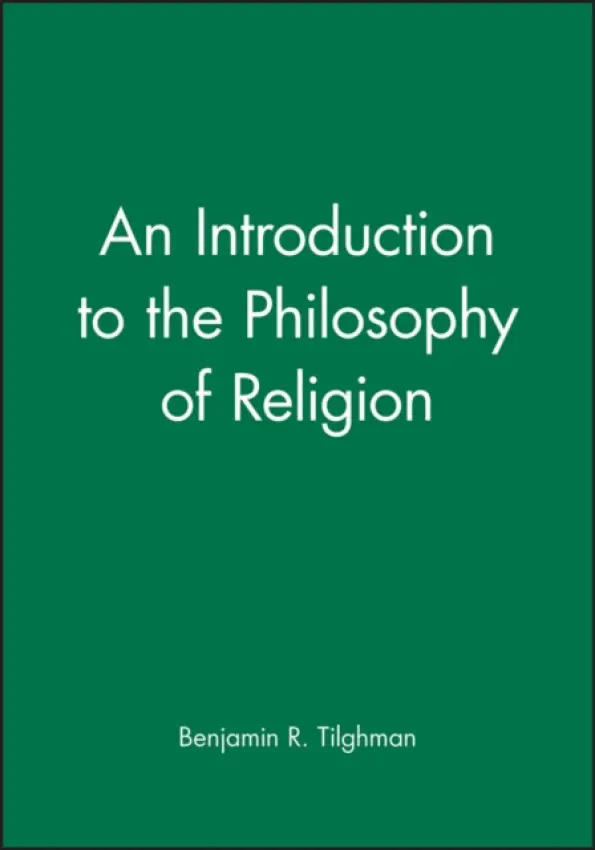 Introduction to the Philosophy of Religion - Tilghman, Benjamin R. (Kansas State University)