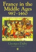 France in the Middle Ages 987-1460 - Duby, Georges (Formerly at the College de France)