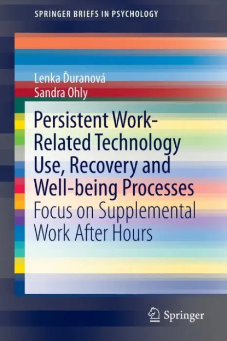 Persistent Work-related Technology Use, Recovery and Well-being Processes - Duranova, Lenka a Ohly, Sandra
