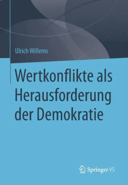 Wertkonflikte als Herausforderung der Demokratie - Willems, Ulrich