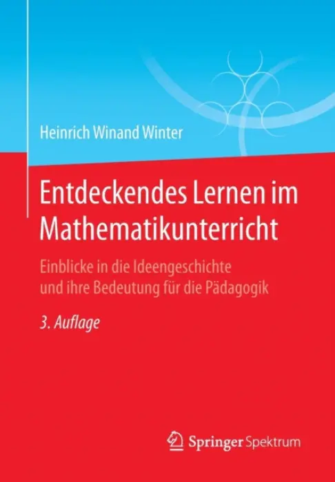 Entdeckendes Lernen im Mathematikunterricht - Winter, Heinrich Winand