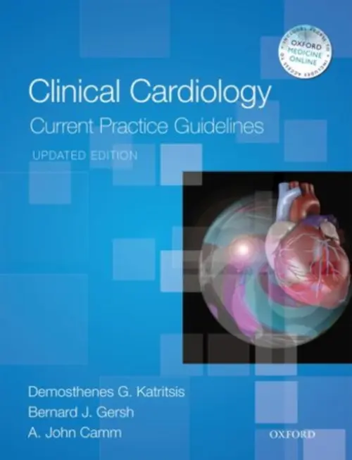 Clinical Cardiology: Current Practice Guidelines - Katritsis, Demosthenes G. (, Athens Euroclinic, Greece a Beth Israel Deaconess Medical Centre, Harvard Medical School, USA) a Gersh, Bernard J. (, Mayo Graduate School of Medicine, USA) a Camm, A. John (, St. George's University of London and Imperial College