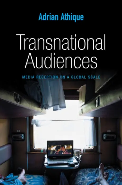 Transnational Audiences - Athique, Adrian (Waikato University)