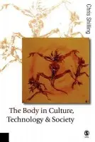 Body in Culture, Technology and Society - Shilling, Chris