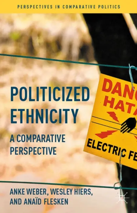 Politicized Ethnicity - Weber, Anke a Hiers, Wesley a Flesken, Anaid