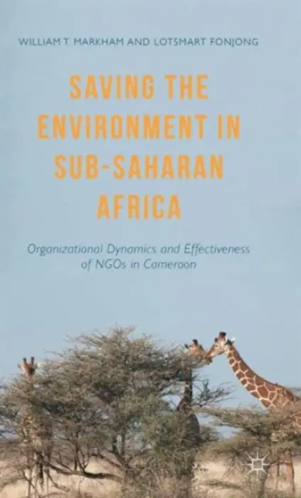 Saving the Environment in Sub-Saharan Africa - Markham, William T. a Fonjong, Lotsmart