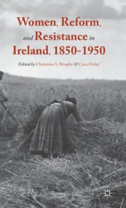 Women, Reform, and Resistance in Ireland, 1850-1950