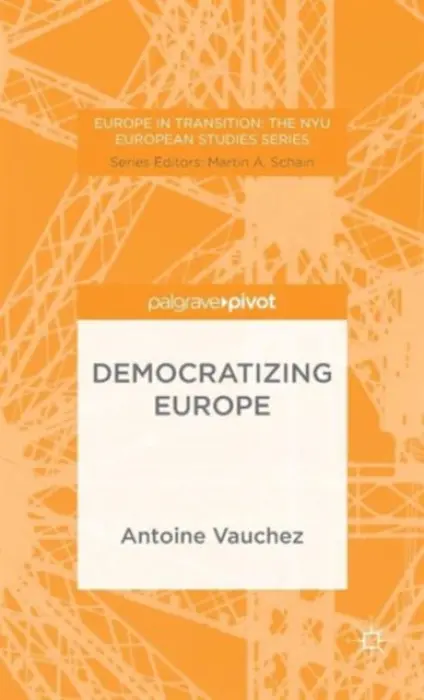 Democratizing Europe - Vauchez, A.