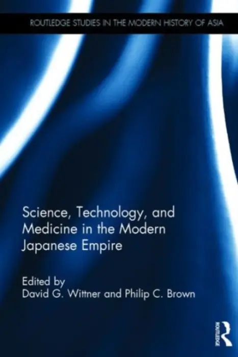 Science, Technology, and Medicine in the Modern Japanese Empire
