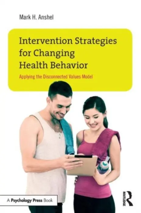 Intervention Strategies for Changing Health Behavior - Anshel, Mark H. (Middle Tennessee State University, USA)