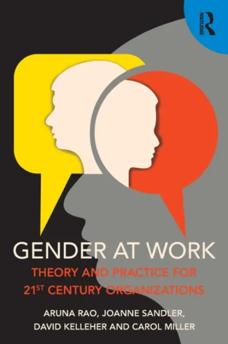 Gender at Work - Rao, Aruna (Gender at Work, Canada) a Sandler, Joanne (Gender at Work, Canada) a Kelleher, David (Gender at Work, Canada) a Miller, Carol