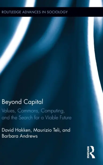 Beyond Capital - Hakken, David a Teli, Maurizio (University of Trento, Italy) a Andrews, Barbara