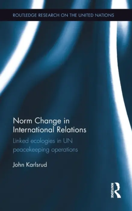 Norm Change in International Relations - Karlsrud, John (Norwegian Institute of International Affairs, Norway)