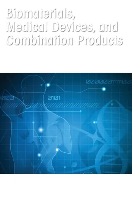 Biomaterials, Medical Devices, and Combination Products - Gad, Shayne Cox (Gad Consulting Services, Cary, North Carolina, USA) a Gad-McDonald, Samantha