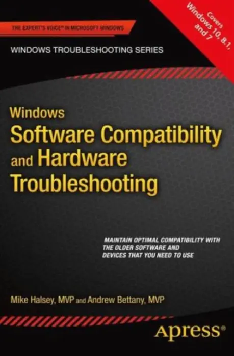 Windows Software Compatibility and Hardware Troubleshooting - Bettany, Andrew a Halsey, Mike