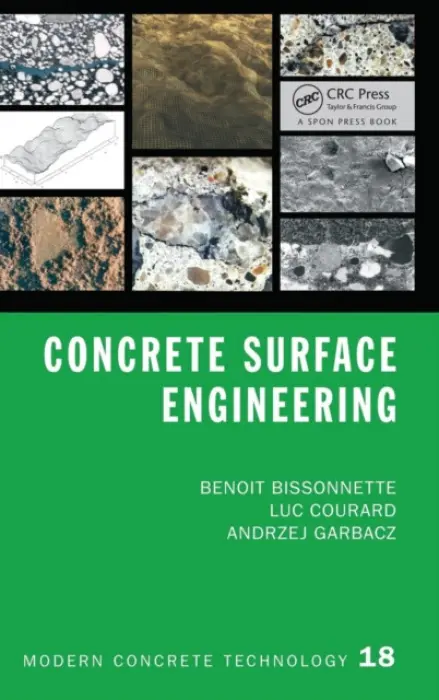 Concrete Surface Engineering - Bissonnette, Benoit (Laval University, Canada) a Courard, Luc (University of Liege, Belgium) a Garbacz, Andrzej (Warsaw University of Technology, Poland)
