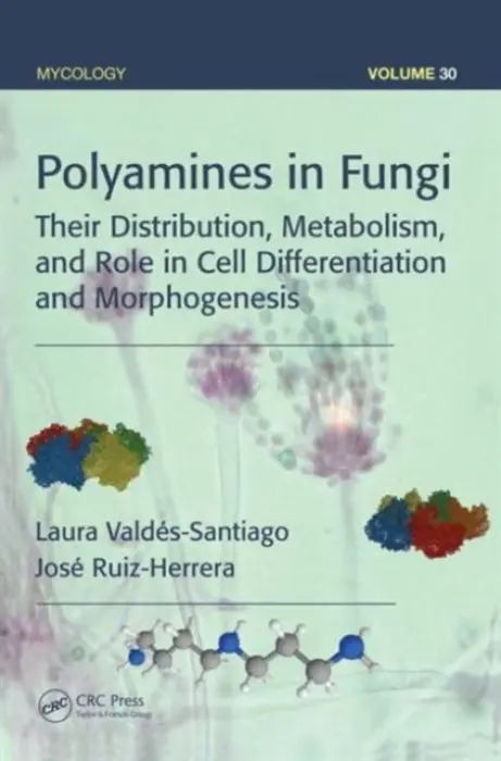 Polyamines in Fungi - Valdes-Santiago, Laura a Ruiz-Herrera, Jose