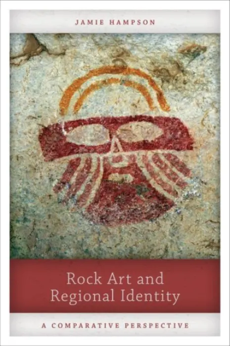 Rock Art and Regional Identity - Hampson, Jamie