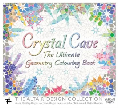 Crystal Cave: The Ultimate Geometry Colouring Book - Penrose, Roger