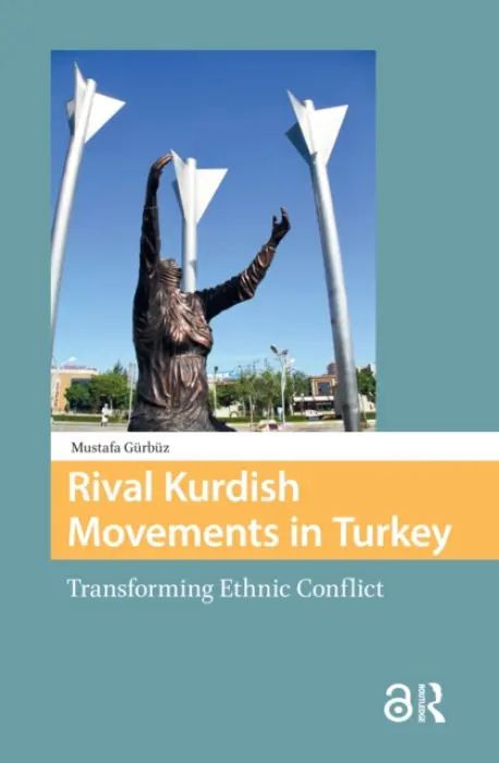 Rival Kurdish Movements in Turkey - Gurbuz, Mustafa