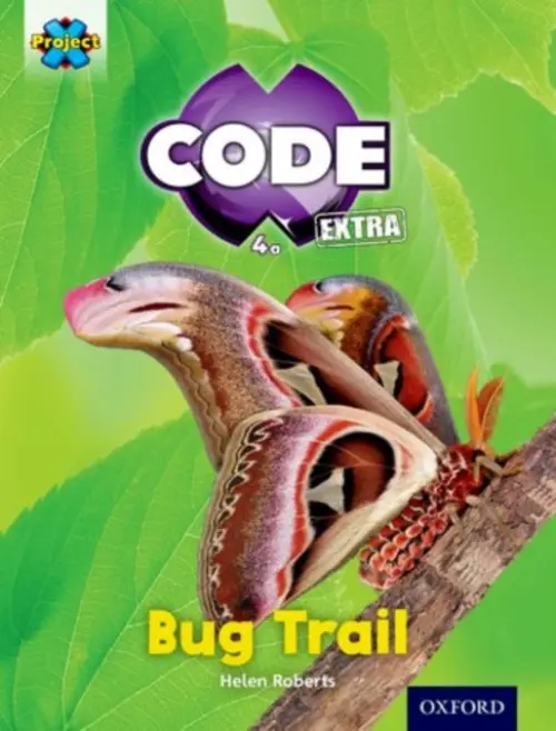 Project X CODE Extra: Yellow Book Band, Oxford Level 3: Bugtastic: Bug Trail - Roberts, Helen