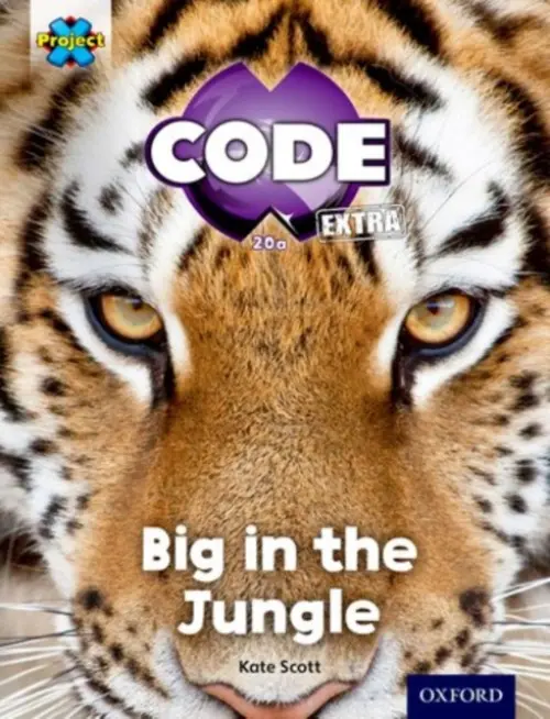Project X CODE Extra: Green Book Band, Oxford Level 5: Jungle Trail: Big in the Jungle - Scott, Kate