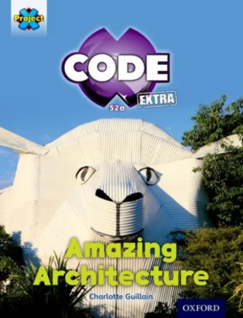 Project X CODE Extra: Gold Book Band, Oxford Level 9: Marvel Towers: Amazing Architecture - Guillain, Charlotte