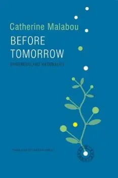 Before Tomorrow - Malabou, Catherine (Kingston University London)
