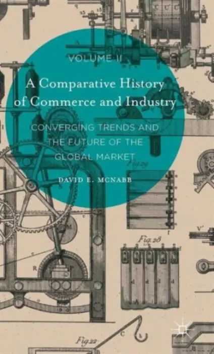 Comparative History of Commerce and Industry, Volume II - McNabb, David E.