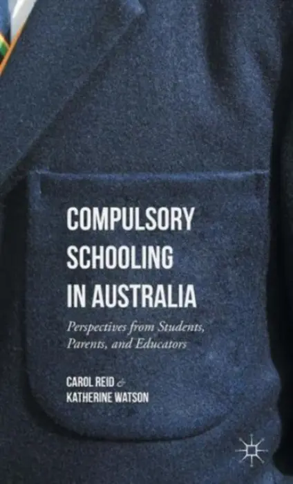 Compulsory Schooling in Australia - Reid, Carol a Watson, Katherine