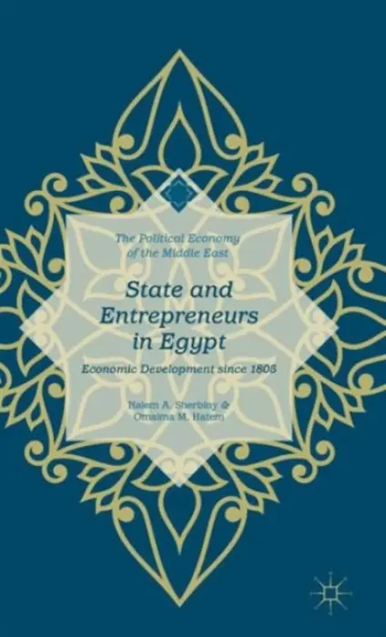State and Entrepreneurs in Egypt - Hatem, Omaima M. a Sherbiny, Naiem A.
