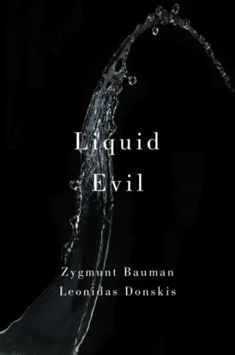Liquid Evil - Bauman, Zygmunt (Universities of Leeds and Warsaw) a Donskis, Leonidas
