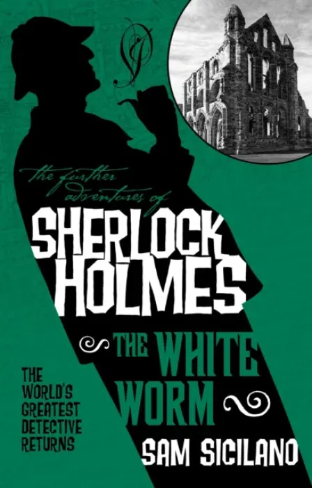Further Adventures of Sherlock Holmes - The White Worm - Siciliano, Sam