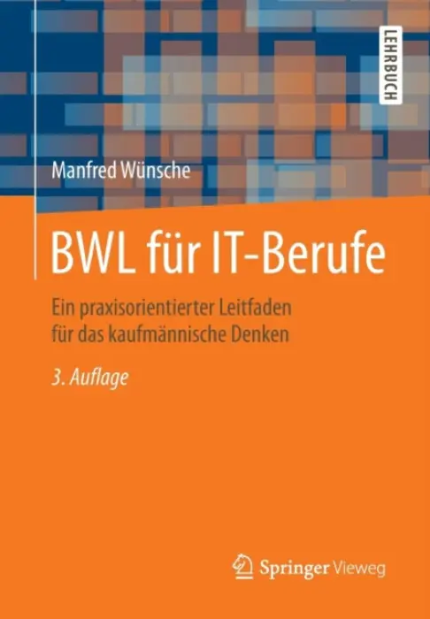 BWL fur IT-Berufe - Wunsche, Manfred