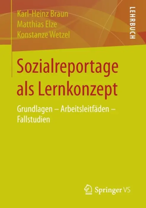 Sozialreportage als Lernkonzept - Braun, Karl-Heinz a Elze, Matthias a Wetzel, Konstanze