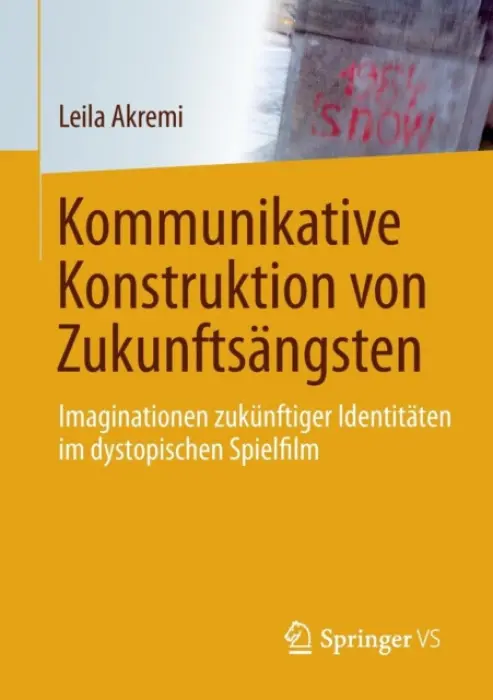 Kommunikative Konstruktion von Zukunftsangsten - Akremi, Leila