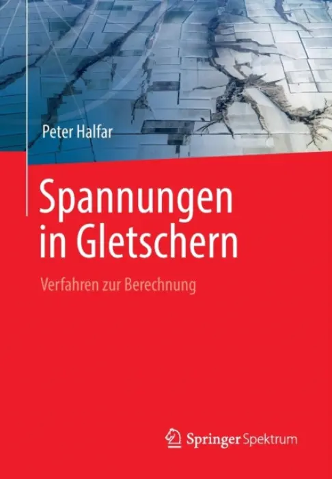 Spannungen in Gletschern - Halfar, Peter