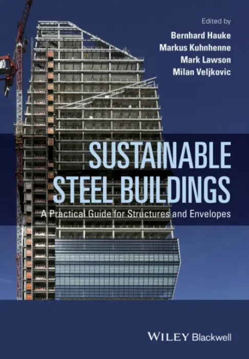 Sustainable Steel Buildings - Veljkovic, Milan (Professor of Steel and Composite Structures at the Technical University of Delft)