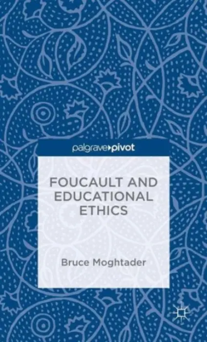 Foucault and Educational Ethics - Moghtader, Bruce