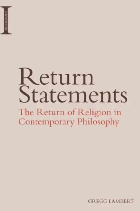 Return Statements - Lambert, Gregg (Dean's Professor of Humanities, Syracuse University)