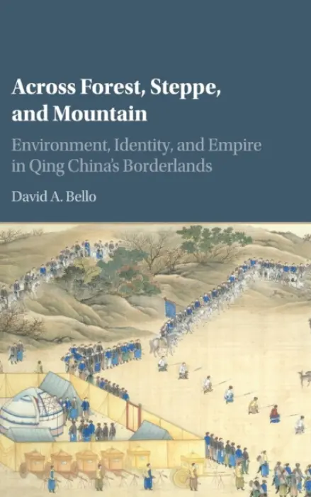 Across Forest, Steppe, and Mountain - Bello, David A. (Washington and Lee University, Virginia)