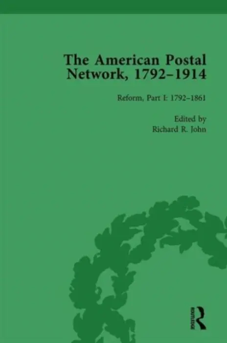 American Postal Network, 1792-1914 Vol 3 - John, Richard R