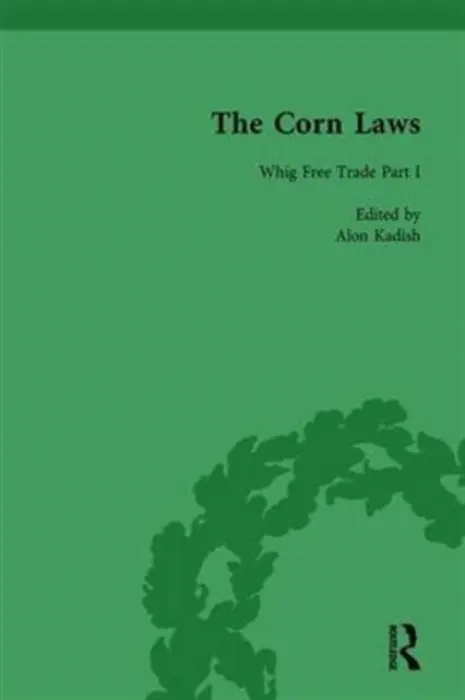 Corn Laws Vol 1 - Kadish, Alon