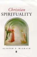 Christian Spirituality - McGrath, Alister E. (University of Oxford)