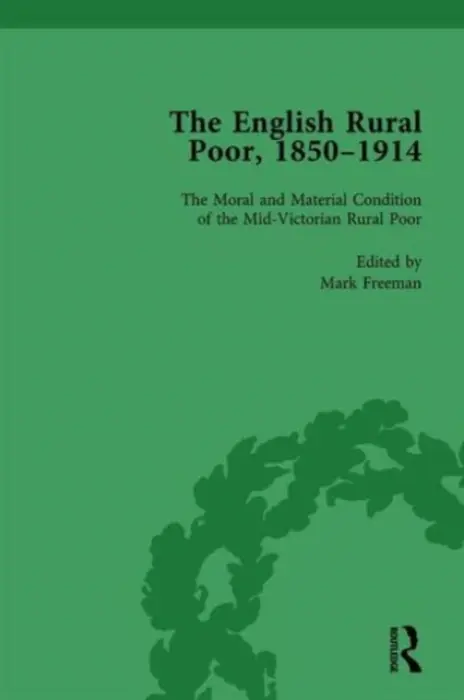 English Rural Poor, 1850-1914 Vol 1 - Freeman, Mark
