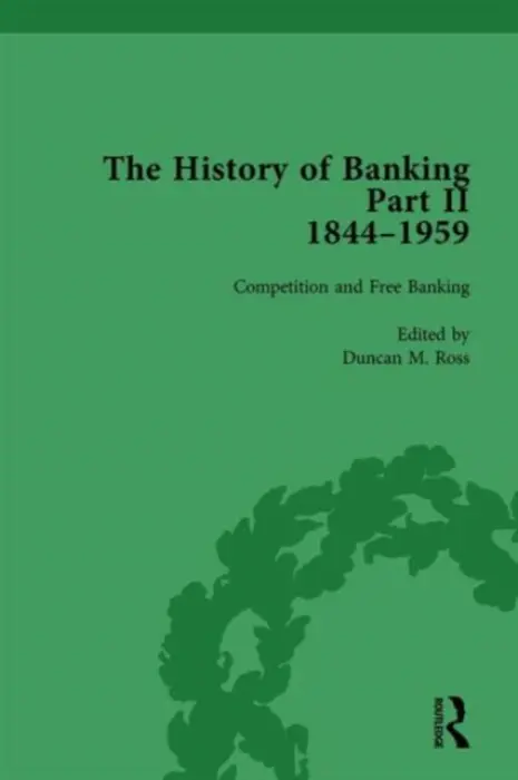 History of Banking II, 1844-1959 Vol 2 - Ross, Duncan M